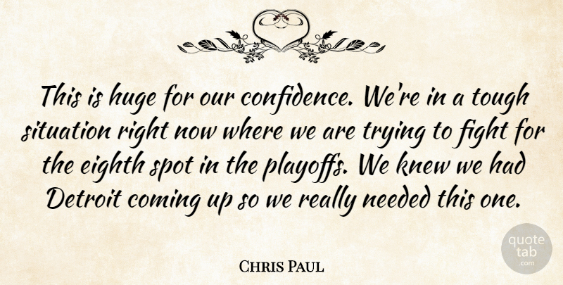 Chris Paul Quote About Coming, Detroit, Eighth, Fight, Huge: This Is Huge For Our...