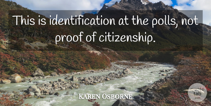 Karen Osborne Quote About Proof: This Is Identification At The...