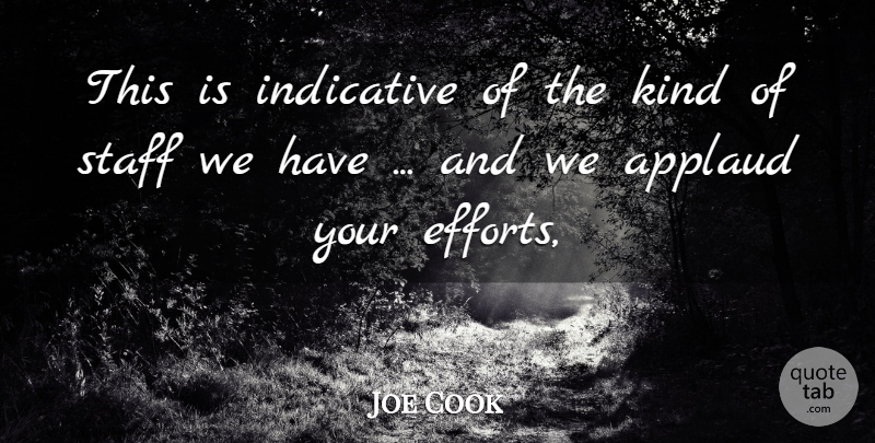 Joe Cook Quote About Applaud, Indicative, Staff: This Is Indicative Of The...