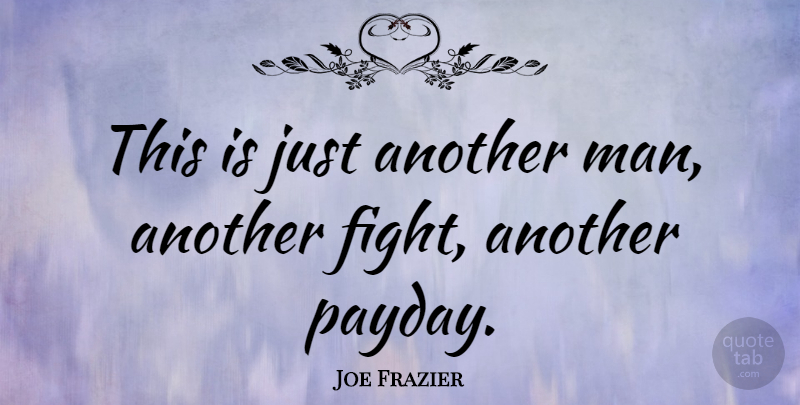 Joe Frazier Quote About American Athlete: This Is Just Another Man...