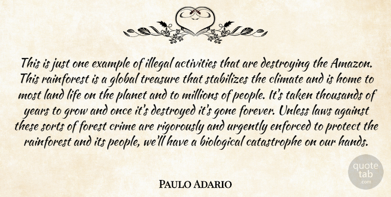 Paulo Adario Quote About Activities, Against, Biological, Climate, Crime: This Is Just One Example...