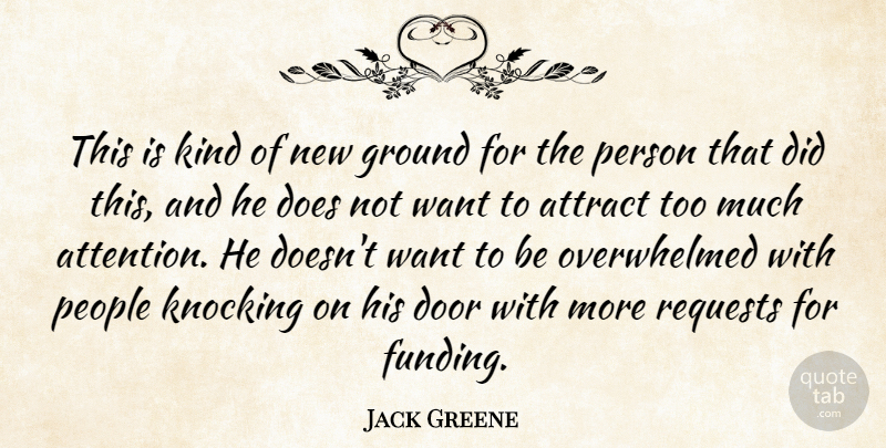 Jack Greene Quote About Attract, Door, Ground, Knocking, People: This Is Kind Of New...