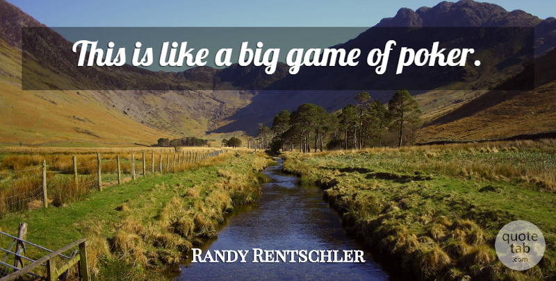 Randy Rentschler Quote About Game: This Is Like A Big...