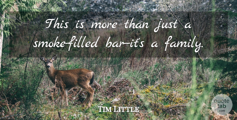 Tim Little Quote About undefined: This Is More Than Just...