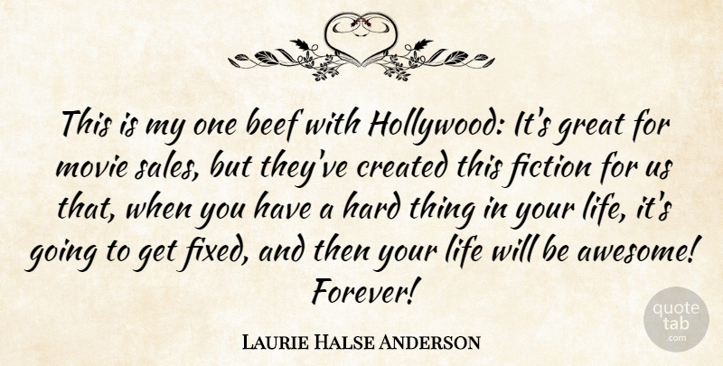 Laurie Halse Anderson Quote About Beef, Created, Fiction, Great, Hard: This Is My One Beef...