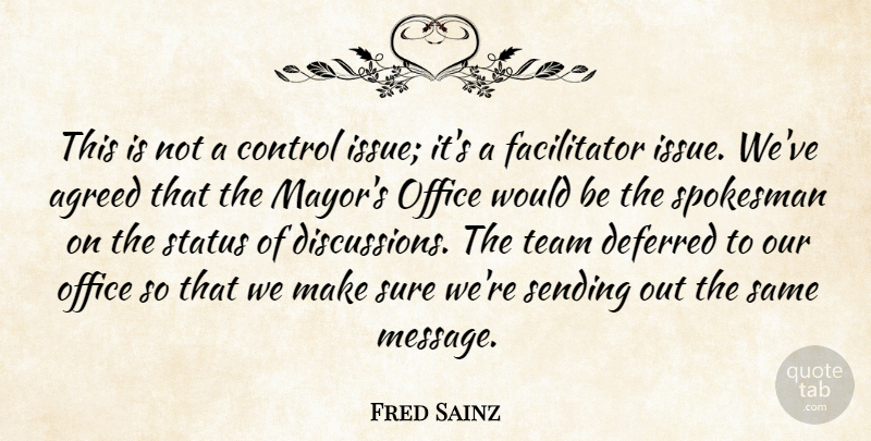 Fred Sainz Quote About Agreed, Control, Deferred, Office, Sending: This Is Not A Control...