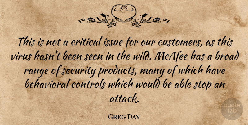 Greg Day Quote About Behavioral, Broad, Controls, Critical, Issue: This Is Not A Critical...
