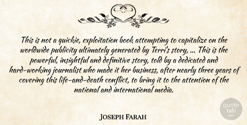 Joseph Farah Quote About Attempting, Attention, Book, Bring, Capitalize: This Is Not A Quickie...