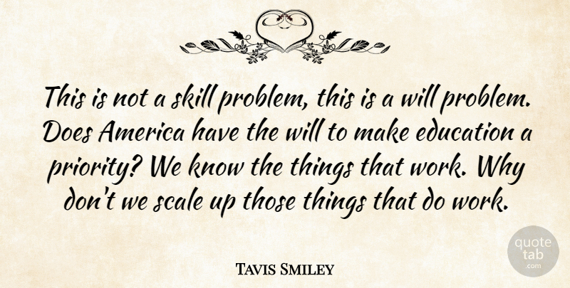 Tavis Smiley Quote About Skills, America, Priorities: This Is Not A Skill...
