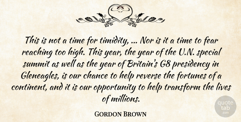 Gordon Brown Quote About Chance, Fear, Fortunes, Help, Lives: This Is Not A Time...