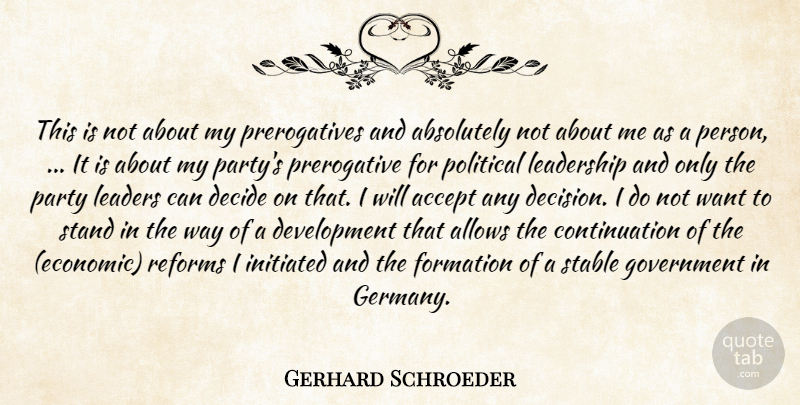Gerhard Schroeder Quote About Absolutely, Accept, Decide, Government, Leadership: This Is Not About My...