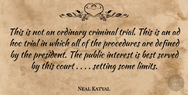 Neal Katyal Quote About Ad, Best, Court, Criminal, Defined: This Is Not An Ordinary...