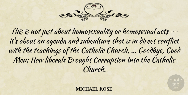 Michael Rose Quote About Acts, Agenda, Brought, Catholic, Conflict: This Is Not Just About...