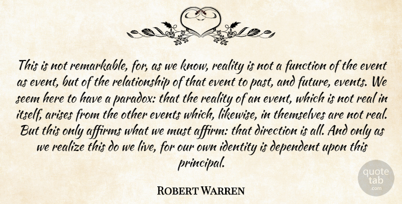 Robert Penn Warren Quote About Real, Past, Identity: This Is Not Remarkable For...