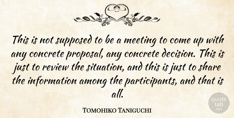 Tomohiko Taniguchi Quote About Among, Concrete, Information, Meeting, Review: This Is Not Supposed To...