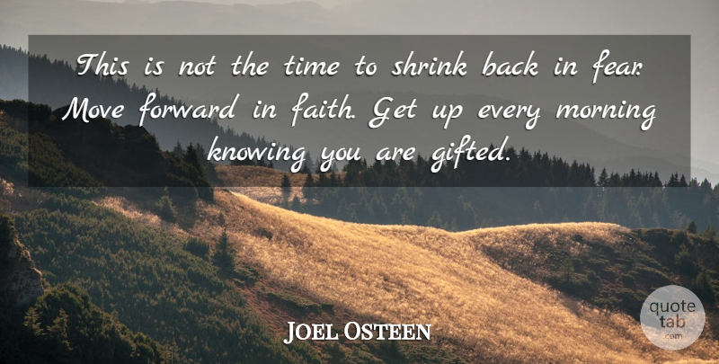 Joel Osteen Quote About Life, Morning, Moving: This Is Not The Time...