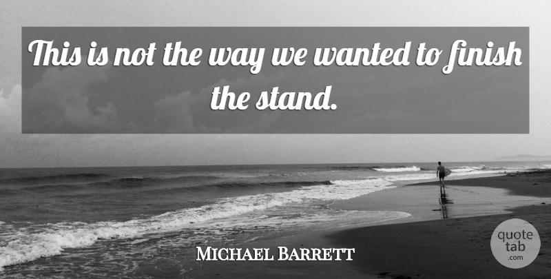 Michael Barrett Quote About Finish: This Is Not The Way...