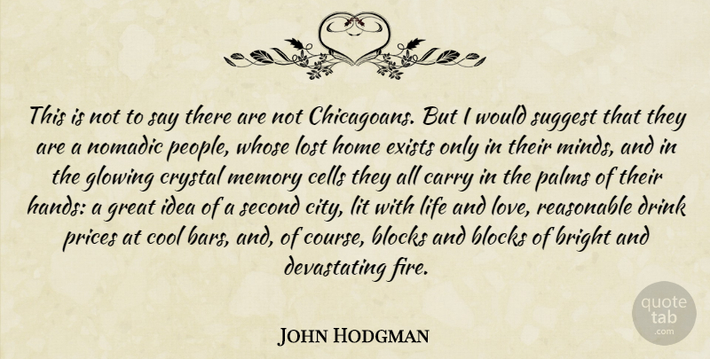 John Hodgman Quote About Memories, Life And Love, Block: This Is Not To Say...