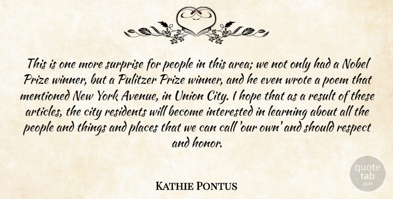 Kathie Pontus Quote About Call, City, Hope, Interested, Learning: This Is One More Surprise...