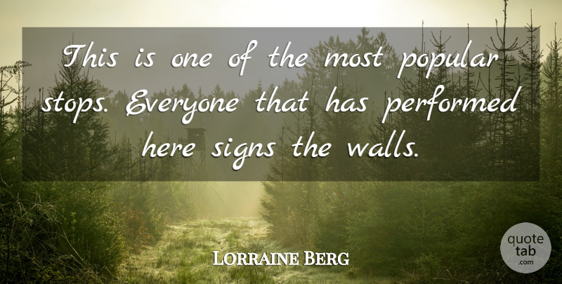 Lorraine Berg Quote About Performed, Popular, Signs: This Is One Of The...