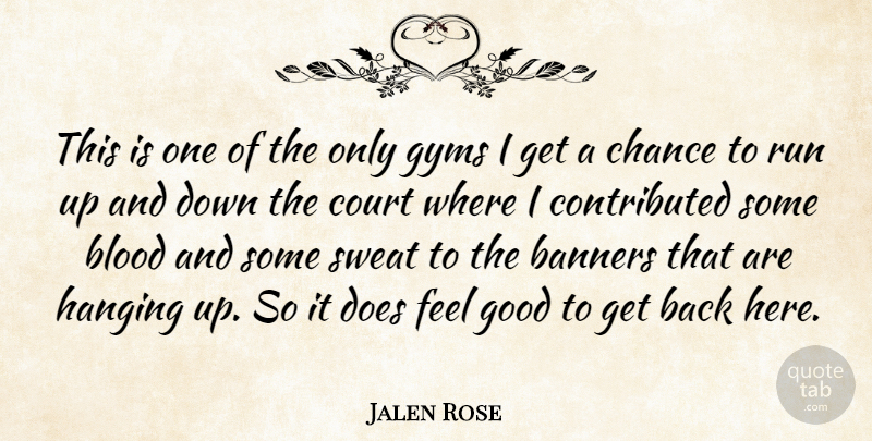 Jalen Rose Quote About Blood, Chance, Court, Good, Hanging: This Is One Of The...
