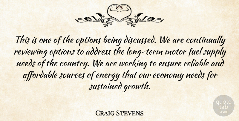 Craig Stevens Quote About Address, Affordable, Economy, Energy, Ensure: This Is One Of The...