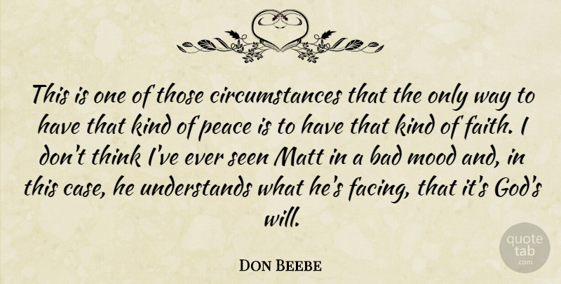 Don Beebe Quote About Bad, Matt, Mood, Peace, Seen: This Is One Of Those...