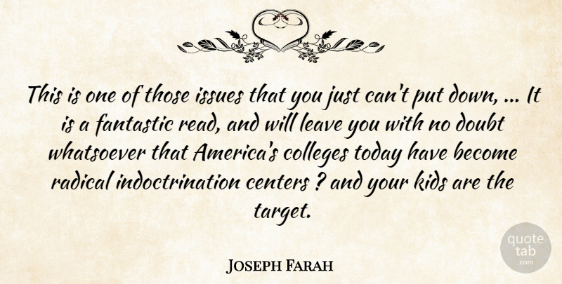 Joseph Farah Quote About Centers, Colleges, Doubt, Fantastic, Issues: This Is One Of Those...