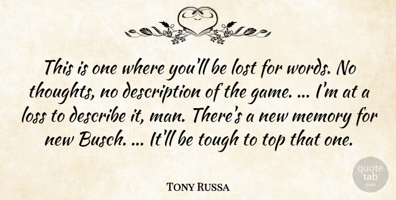 Tony Russa Quote About Describe, Loss, Lost, Memory, Top: This Is One Where Youll...
