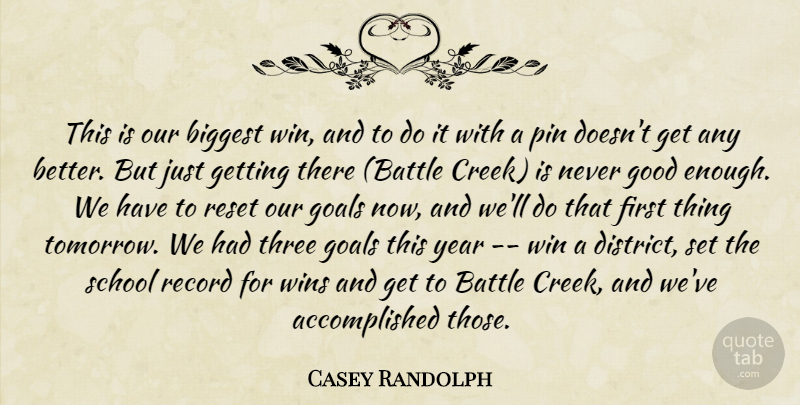 Casey Randolph Quote About Battle, Biggest, Goals, Good, Pin: This Is Our Biggest Win...
