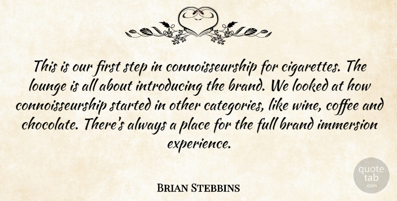 Brian Stebbins Quote About Brand, Coffee, Full, Looked, Lounge: This Is Our First Step...