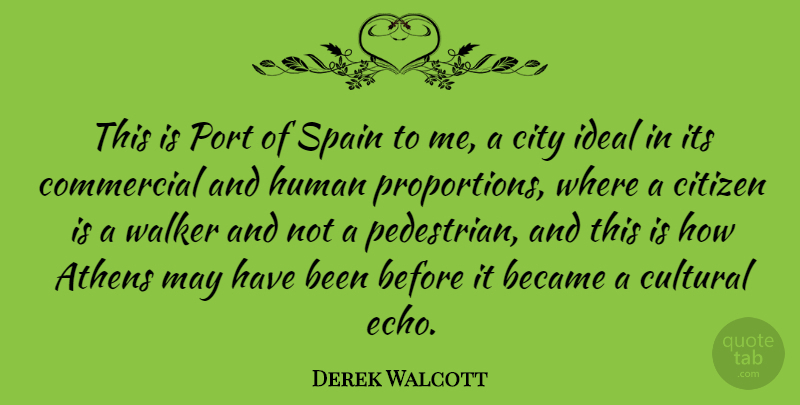 Derek Walcott Quote About Became, Commercial, Cultural, Human, Ideal: This Is Port Of Spain...