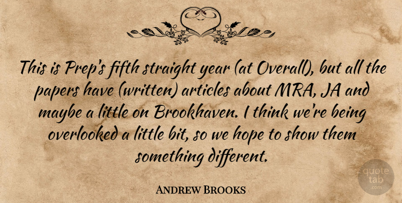 Andrew Brooks Quote About Articles, Fifth, Hope, Maybe, Overlooked: This Is Preps Fifth Straight...