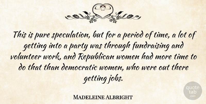 Madeleine Albright Quote About Jobs, Party, Fundraising: This Is Pure Speculation But...