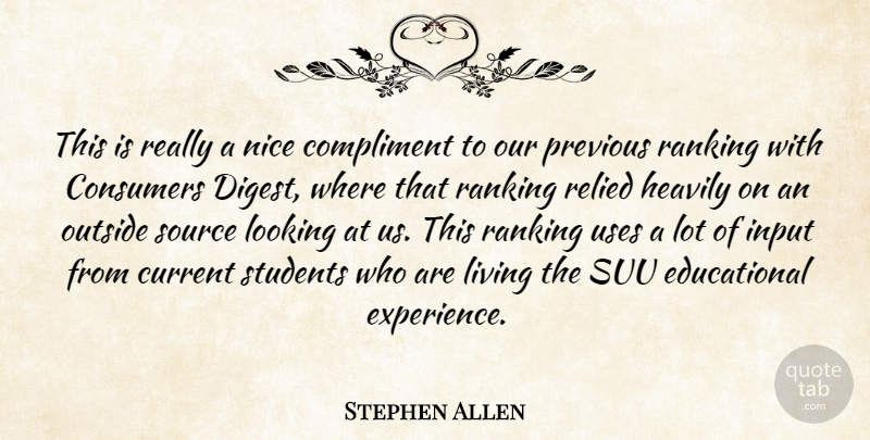Stephen Allen Quote About Compliment, Compliments, Consumers, Current, Input: This Is Really A Nice...