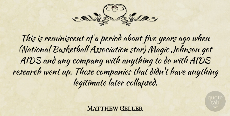 Matthew Geller Quote About Aids, Basketball, Companies, Company, Five: This Is Reminiscent Of A...