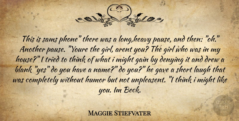 Maggie Stiefvater Quote About Girl, Thinking, Names: This Is Sams Phone There...