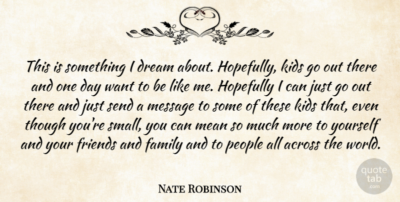 Nate Robinson Quote About Across, Dream, Family, Hopefully, Kids: This Is Something I Dream...