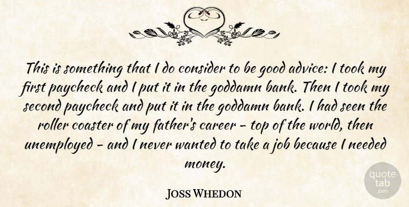 Joss Whedon Quote About Money, Jobs, Father: This Is Something That I...