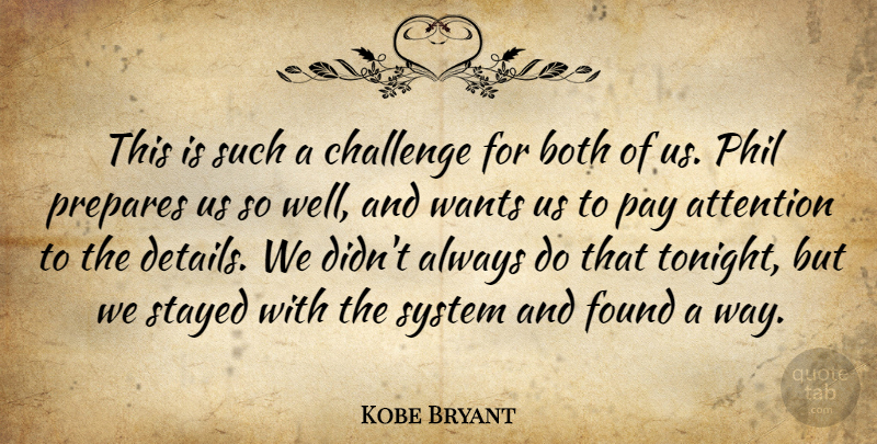 Kobe Bryant Quote About Attention, Both, Challenge, Found, Pay: This Is Such A Challenge...