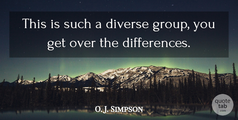 O. J. Simpson Quote About Diverse: This Is Such A Diverse...