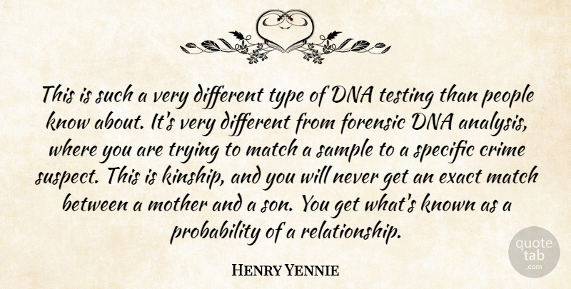 Henry Yennie Quote About Crime, Dna, Exact, Forensic, Known: This Is Such A Very...