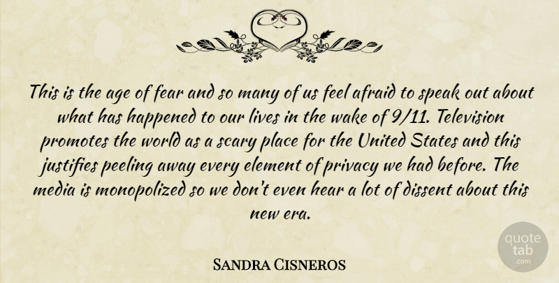 Sandra Cisneros Quote About Media, Speaks Out, Scary: This Is The Age Of...