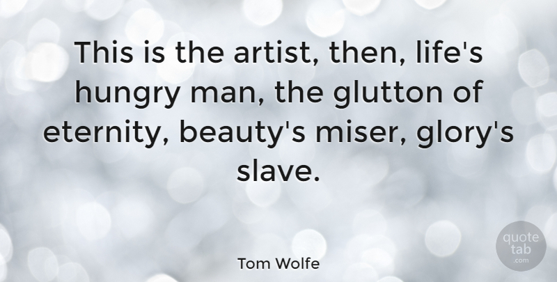 Tom Wolfe Quote About American Journalist, Hungry: This Is The Artist Then...