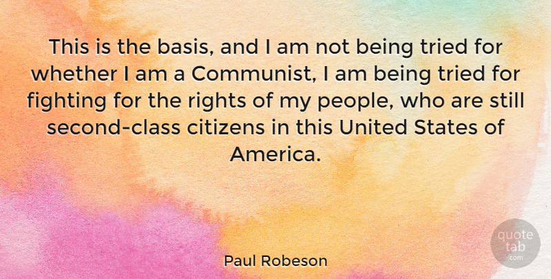 Paul Robeson Quote About Citizens, States, Tried, United, Whether: This Is The Basis And...