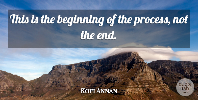 Kofi Annan Quote About Beginning: This Is The Beginning Of...
