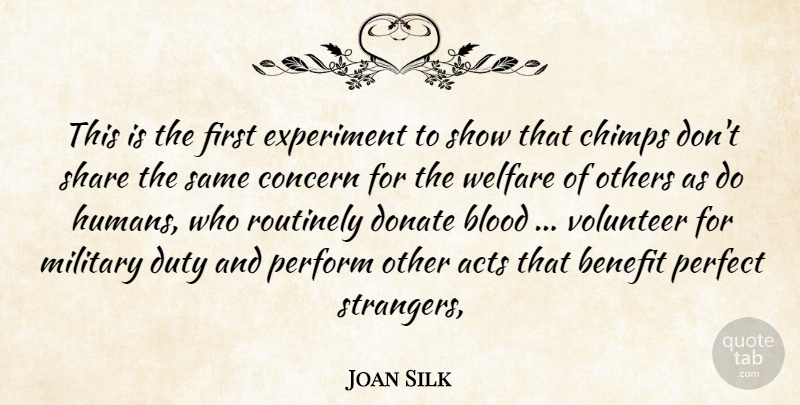 Joan Silk Quote About Acts, Benefit, Blood, Concern, Donate: This Is The First Experiment...