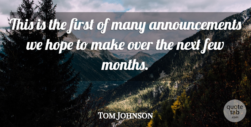 Tom Johnson Quote About Few, Hope, Next: This Is The First Of...