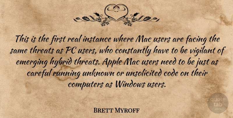 Brett Myroff Quote About Apple, Careful, Code, Computers, Constantly: This Is The First Real...