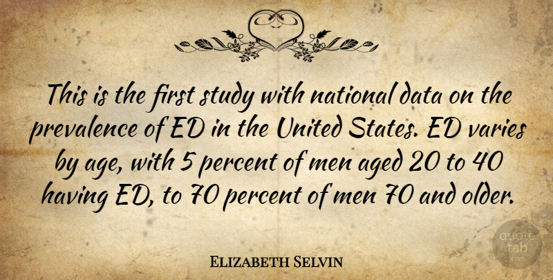 Elizabeth Selvin Quote About Aged, Data, Men, National, Percent: This Is The First Study...